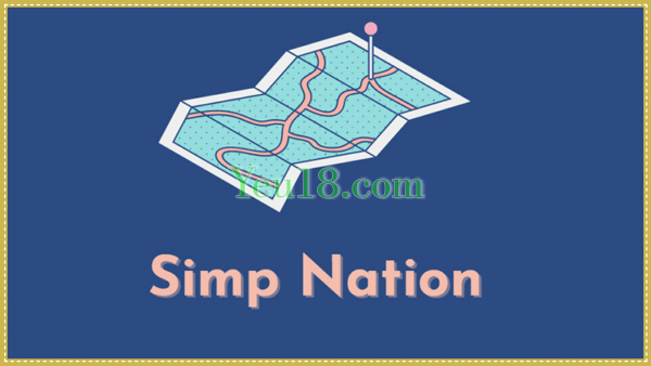 Từ "Simp Nation" trở thành hot trend trong những năm vừa qua