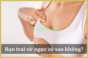 Cho bạn trai sờ ngực có ảnh hưởng gì không?